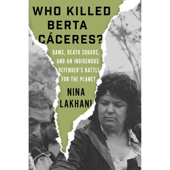 Pre-Owned Who Killed Berta Caceres?: Dams, Death Squads, and an Indigenous Defender's Battle for the Planet (Hardcover) 1788733061 9781788733069
