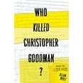 thumbnail image 1 of Pre-Owned Who Killed Christopher Goodman?: Based on a True Crime (Hardcover) 0763656135 9780763656133, 1 of 1