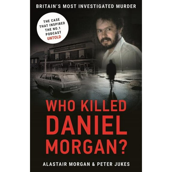 Who Killed Daniel Morgan? : Britain's Most Investigated Murder (Paperback)