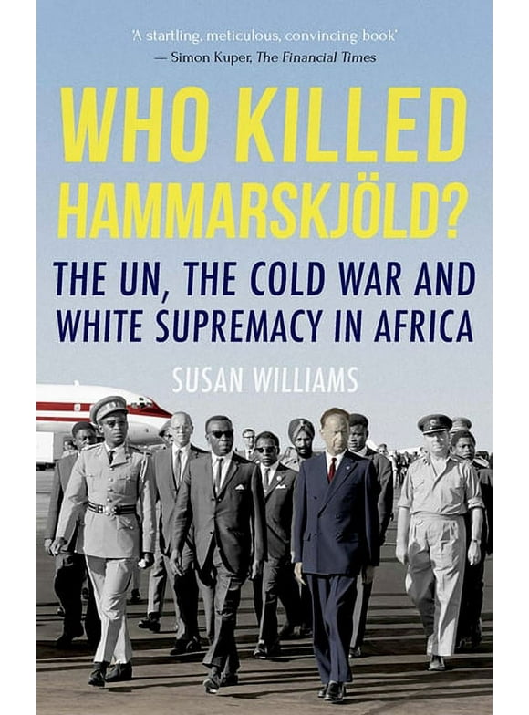 Who Killed Hammarskjold?: The Un, the Cold War and White Supremacy in Africa (Paperback)