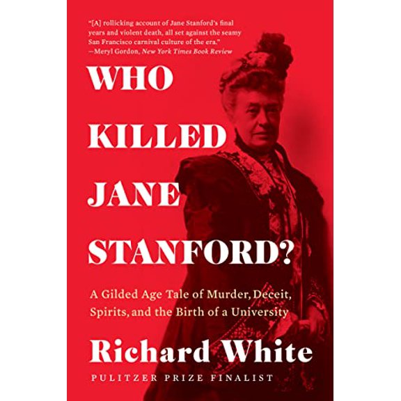 Pre-Owned Who Killed Jane Stanford?: A Gilded Age Tale of Murder, Deceit, Spirits and the Birth of a University (Paperback) 1324064420 9781324064428