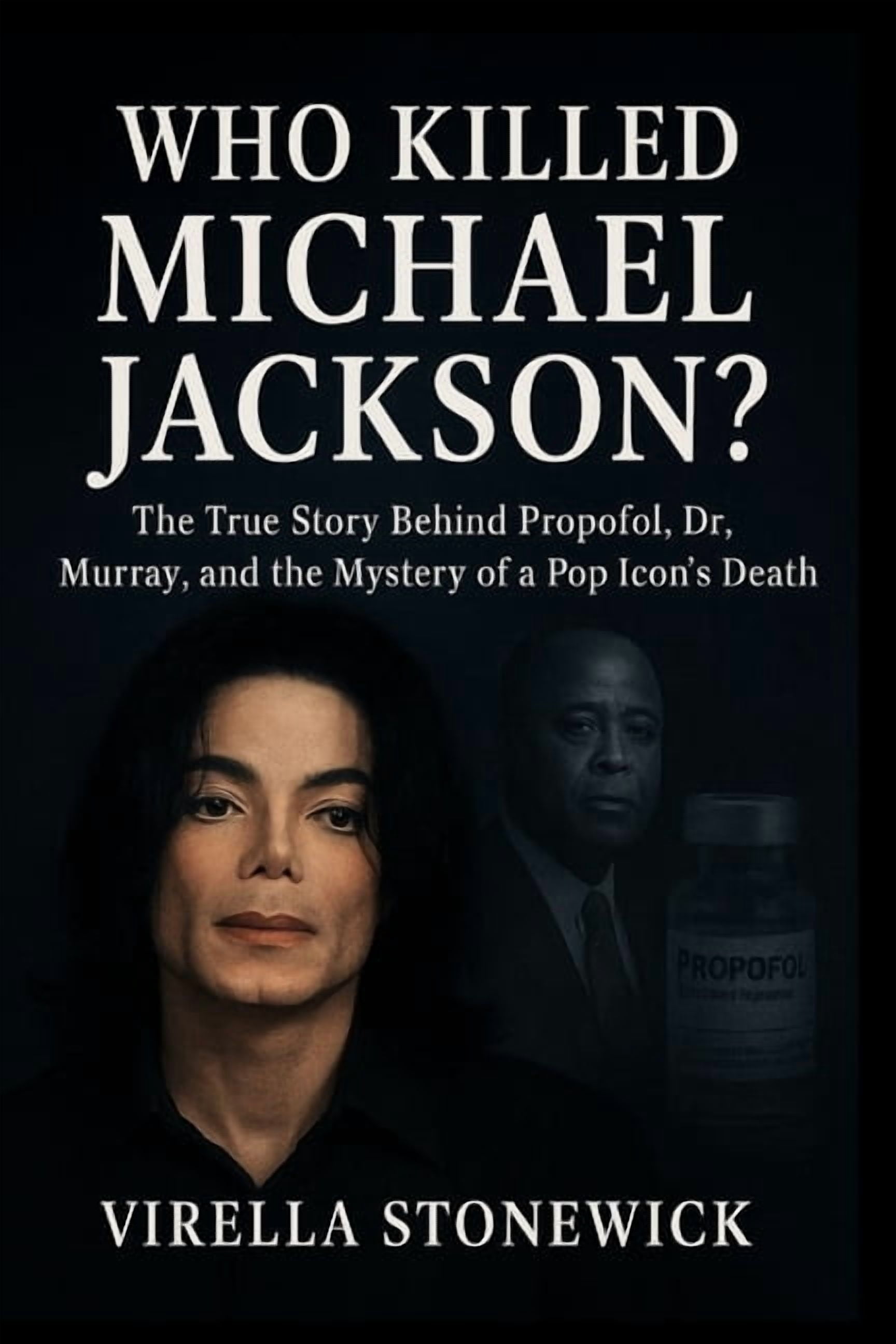 Who Killed Michael Jackson?: The True Story Behind Propofol, Dr. Murray, and the Mystery of a Pop Icon's Death, (Paperback)