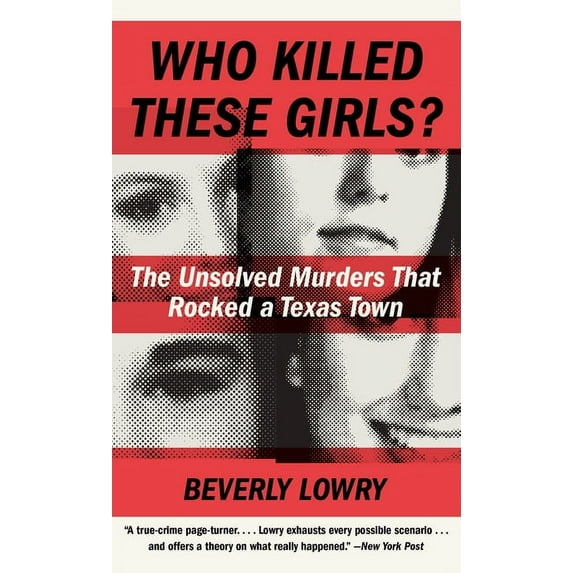 Who Killed These Girls?: The Unsolved Murders That Rocked a Texas Town, (Paperback)