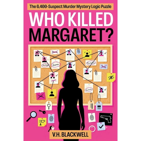 Who Killed...? Who Killed Margaret: The 6,400-Suspect Murder Mystery Logic Puzzle, Book 1, (Paperback)