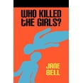 thumbnail image 1 of Who Killed the Girls?, (Paperback), 1 of 1
