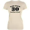 thumbnail image 1 of Who Knew 30 Could Look So Good Cream Juniors Soft T-Shirt - Large, 1 of 1