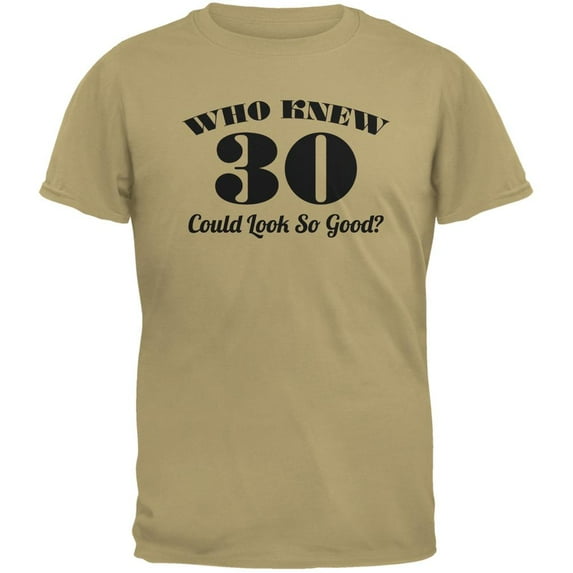 Who Knew 30 Could Look So Good Tan Adult T-Shirt - Small
