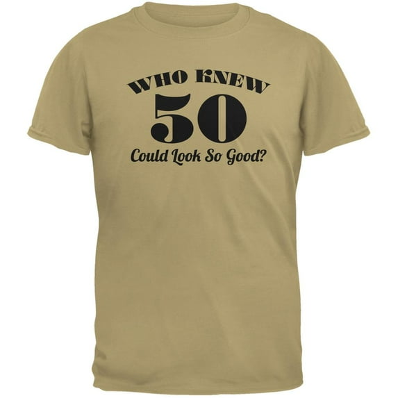 Who Knew 50 Could Look So Good Tan Adult T-Shirt