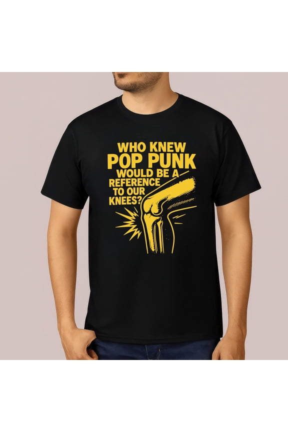 Who Knew Pop Punk Would Be a Reference to Our Knees T-Shirt – Funny Music Graphic Tee