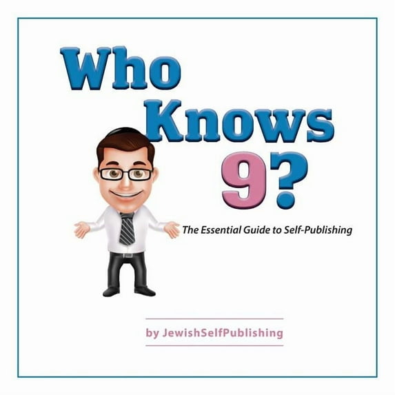 Who Knows 9?: The Essential Guide to Self-Publishing, (Paperback)