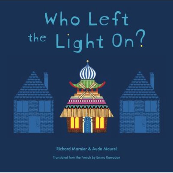 Pre-Owned Who Left the Light On? (Hardcover) by Richard Marnier, Emma Ramadan