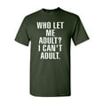 thumbnail image 1 of Who Let Me Adult? I Can't Adult. T-Shirt Tee, 1 of 2