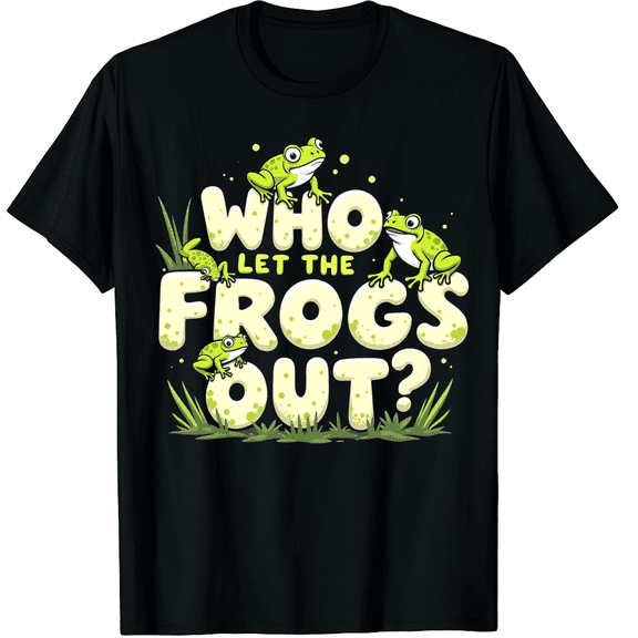 Who Let The Frogs Out - Funny Amphibian Lover Frog Owner Graphic Black T-Shirt for Men and Women