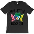thumbnail image 1 of Who Let The Frogs Out Funny Frog Sarcastic Quote Humor Graphic - Last-Minute Gift H33262 Unisex T-Shirt, Up to 5XL Available, 1 of 2