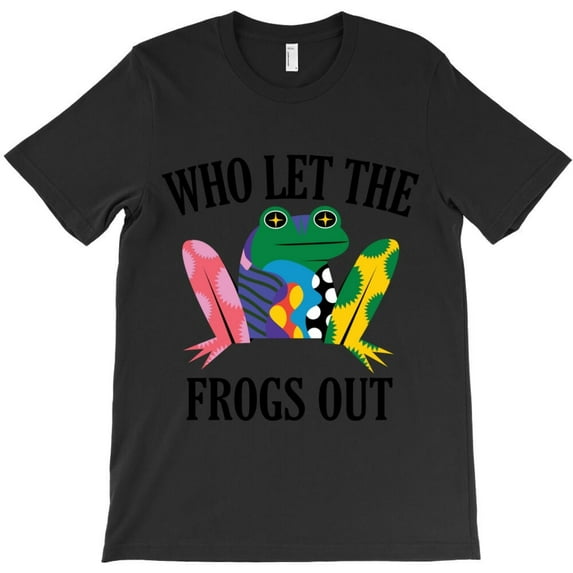 Who Let The Frogs Out Funny Frog Sarcastic Quote Humor Graphic - Last-Minute Gift H33262 Unisex T-Shirt, Up to 5XL Available