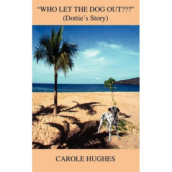 "Who Let the Dog Out ": (Dottie's Story), (Paperback)