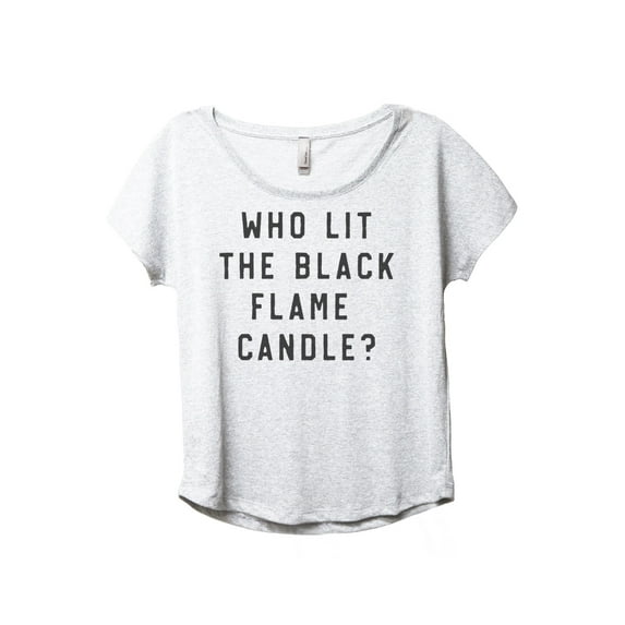 Who Lit The Black Flame Candle Women's Fashion Slouchy Dolman T-Shirt Tee Heather White Medium