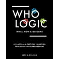 thumbnail image 1 of Who Logic : What, How & Outcome: A Practical & Tactical Valuation Tool for Career Management (Paperback), 1 of 1
