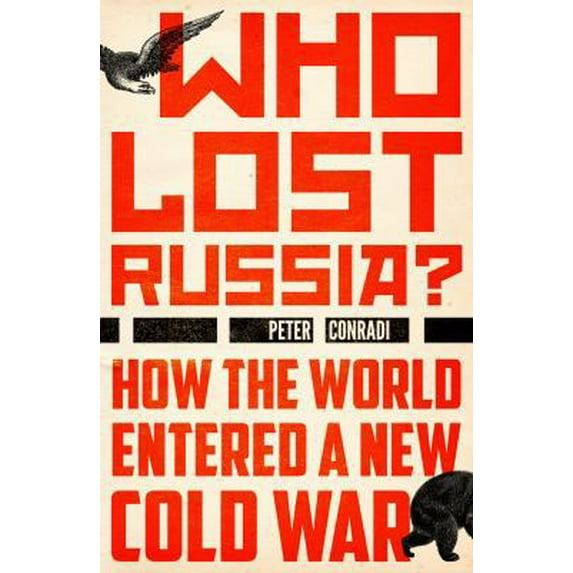 Pre-Owned Who Lost Russia?: How the World Entered a New Cold War (Hardcover) 1786070413 9781786070418