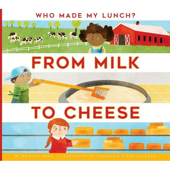 Who Made My Lunch?: From Milk to Cheese (Hardcover)