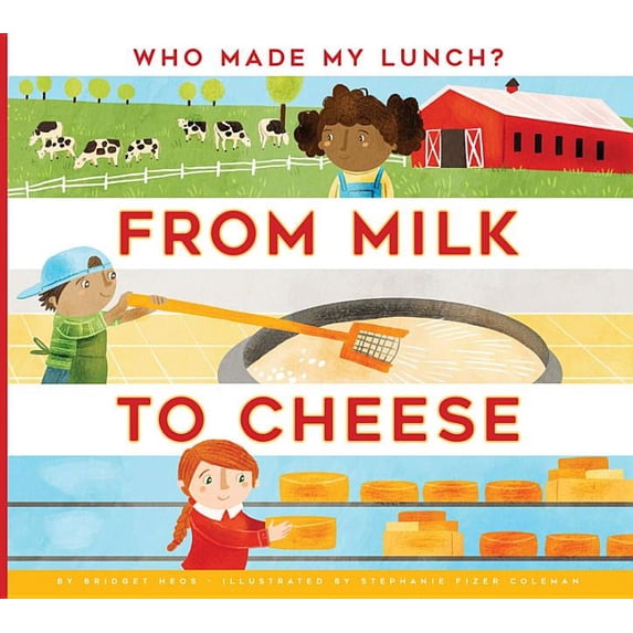 Who Made My Lunch? From Milk to Cheese, (Paperback)
