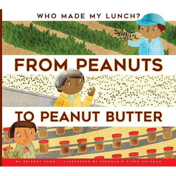 Who Made My Lunch?: From Peanuts to Peanut Butter (Paperback)