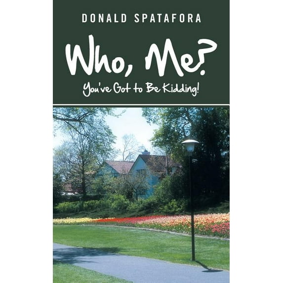 Who, Me?: Youve Got to Be Kidding! Paperback Donald Spatafora