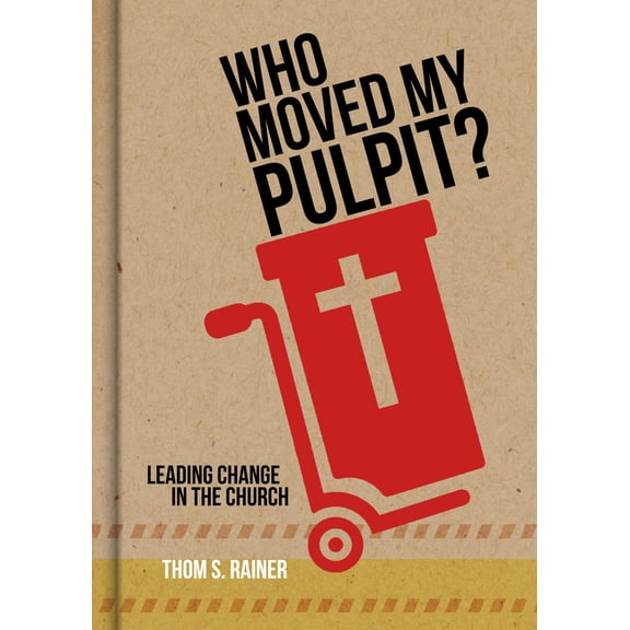 Pre-Owned Who Moved My Pulpit?: Leading Change in the Church (Hardcover) by Thom S Rainer