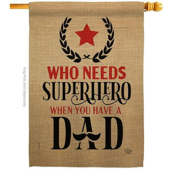Who Need Super Hero Family Father Day 28 x 40 in. Double-Sided Decorative Vertical House Flags for Decoration Banner Garden Yard Gift