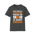 thumbnail image 1 of Who Needs A Costume Being A Mom Is Scary Enough Halloween Design T-Shirt, 1 of 4