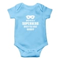 thumbnail image 1 of Who Needs A Superhero When You Have Daddy - My Dad Is The Best - Cute One-Piece Infant Baby Bodysuit, 1 of 4