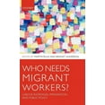 thumbnail image 1 of Who Needs Migrant Workers?: Labour Shortages, Immigration, and Public Policy, (Hardcover), 1 of 1