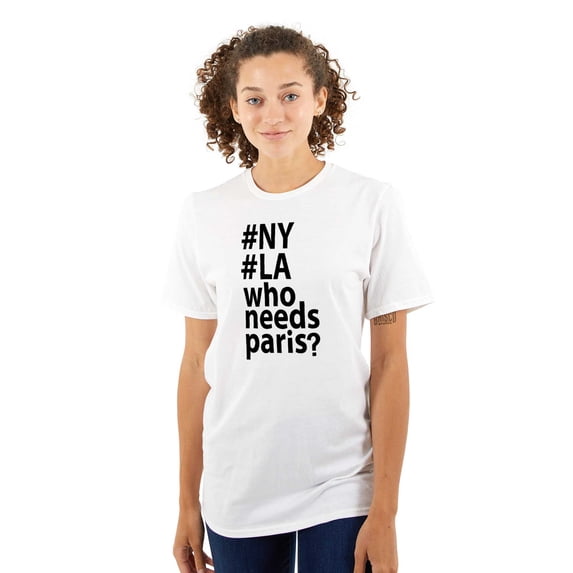 Who Needs Paris NY LA Fashion Women's Graphic T Shirt Tees Brisco Brands L