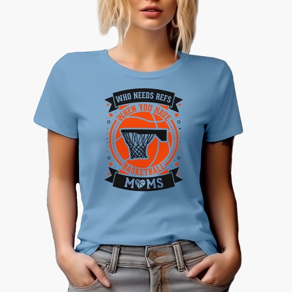 Who Needs Refs, When You Have Basketball Moms, Baby Blue T-Shirt, Medium