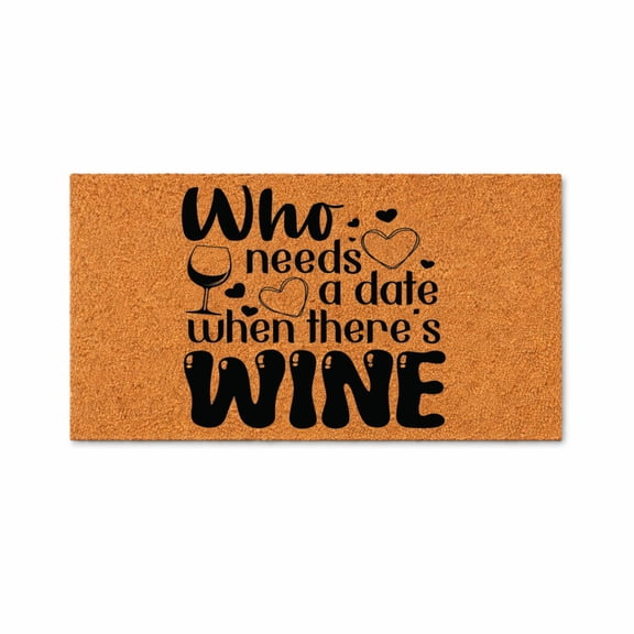 Who Needs a Date When There's Wine Doormat, Funny Welcome Mat, Wine Quote Decor, Housewarming Gift, Closing Gift 7797 (16x24 inches) 7797
