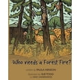 thumbnail image 1 of Who Needs a Forest Fire?, (Paperback), 1 of 1