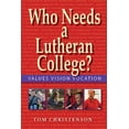 thumbnail image 1 of Pre-Owned Who Needs a Lutheran College?: Values Vision Vocation (Paperback) 1932688579 9781932688573, 1 of 1