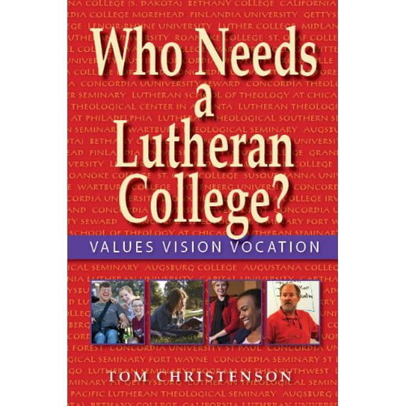 Pre-Owned Who Needs a Lutheran College?: Values Vision Vocation (Paperback) 1932688579 9781932688573