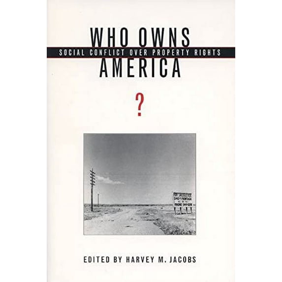 Pre-Owned Who Owns America?: Social Conflict Over Property Rights (Paperback) 0299159949 9780299159948