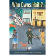 Who Owns Haiti?: People, Power, and Sovereignty (Hardcover)