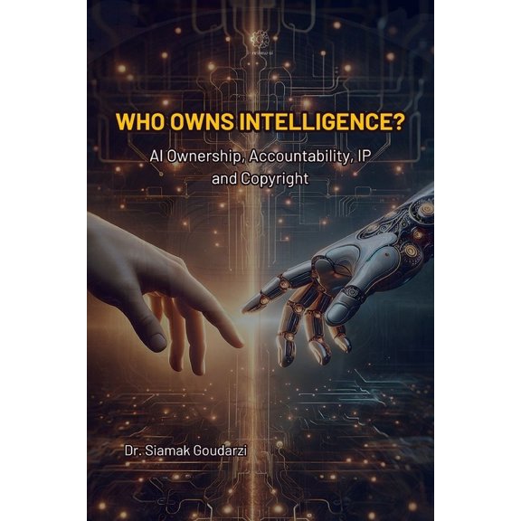 Who Owns Intelligence?: AI Ownership, Accountability, IP, and Copyright, (Paperback)