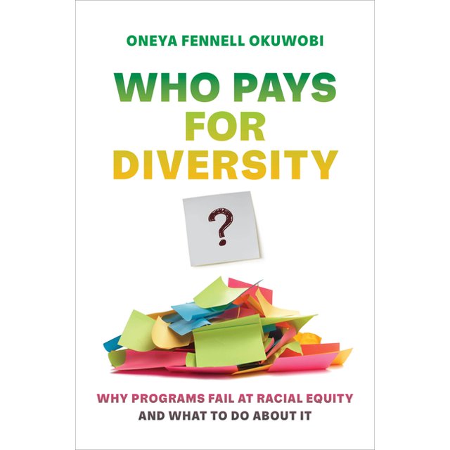 Who Pays for Diversity? Why Programs Fail at Racial Equity and What to