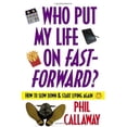 thumbnail image 1 of Pre-Owned Who Put My Life on Fast-Forward?: How to Slow Down and Start Living Again (Paperback) 0736907769 9780736907767, 1 of 1