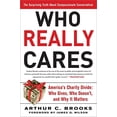 thumbnail image 1 of Pre-Owned Who Really Cares: The Surprising Truth about Compassionate Conservatism -- America's Charity Divide -- Who Gives, Who Doesn't, and Why It Matters (Paperback) 0465008232 9780465008230, 1 of 1