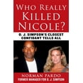 thumbnail image 1 of Who Really Killed Nicole? : O. J. Simpson's Closest Confidant Tells All (Hardcover), 1 of 1
