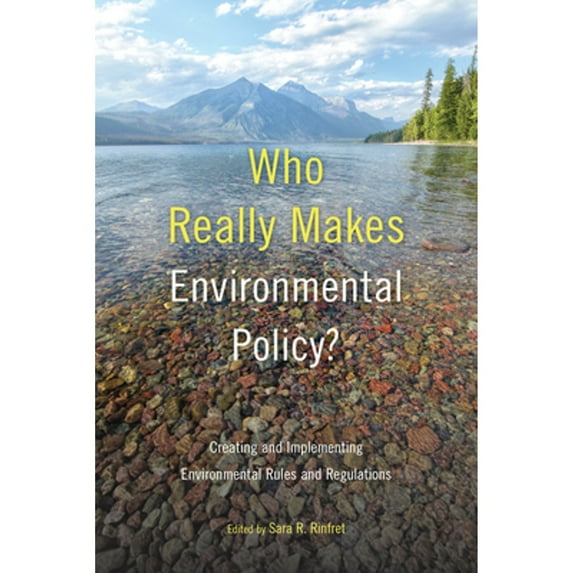 Pre-Owned Who Really Makes Environmental Policy?: Creating and Implementing Rules (Paperback 9781439920190) by Sara R Rinfret