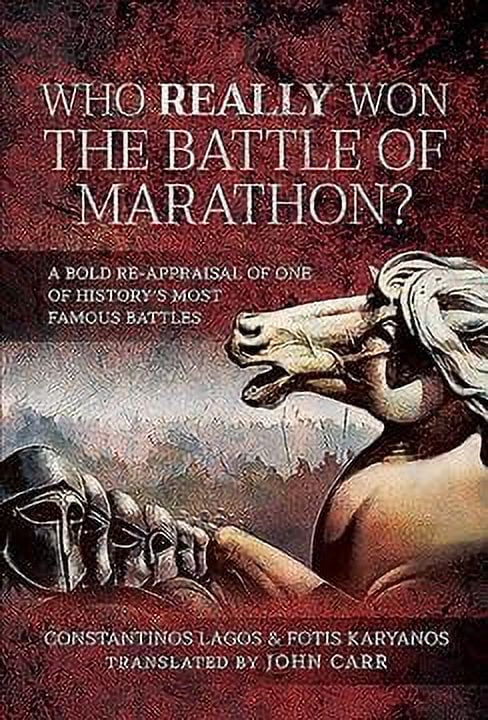Who Really Won the Battle of Marathon? : A Bold Re-Appraisal of One of ...
