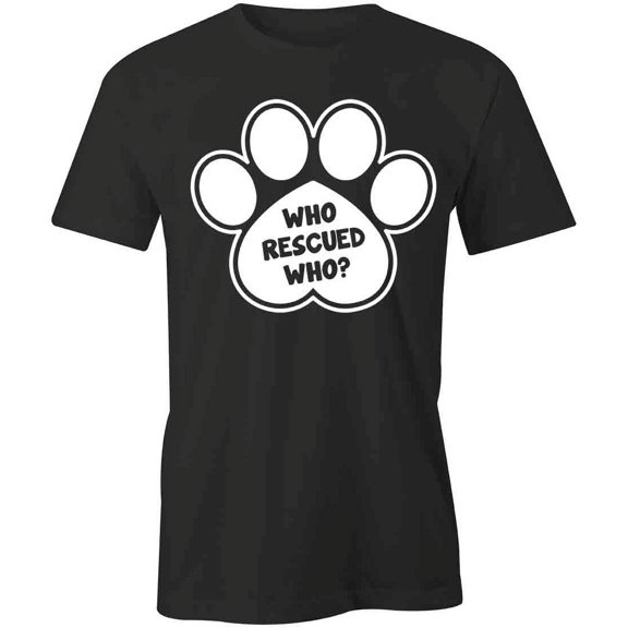 Who Rescued Who Paw T-Shirt | Cute Dog Black Tee Gift