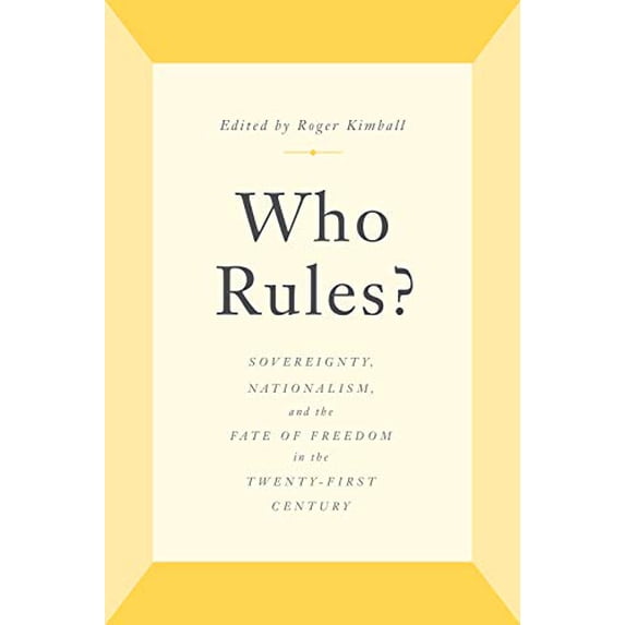 Pre-Owned Who Rules?: Sovereignty, Nationalism, and the Fate of Freedom in the Twenty-First Century (Hardcover) 1641771283 9781641771283