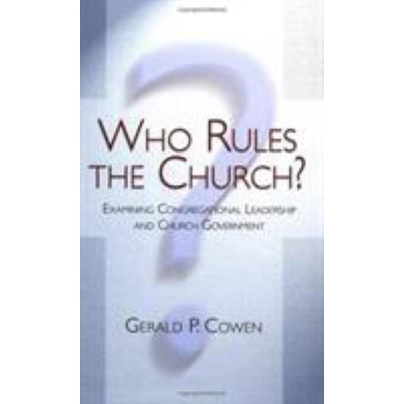 Pre-Owned Who Rules the Church?: Examining Congregational Leadership and Church Government (Paperback) 0805430350 9780805430356